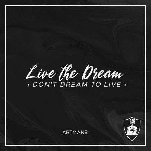 ARTMANE – Live The Dream Don’t Dream To Live: Music