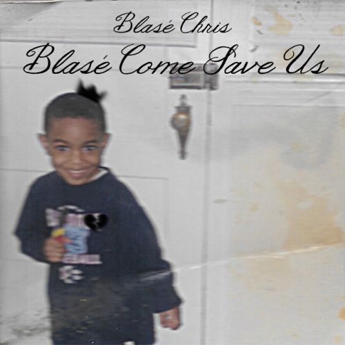 Blasé Chris - Blasé Come Save Us,  Mixtape Cover Art
