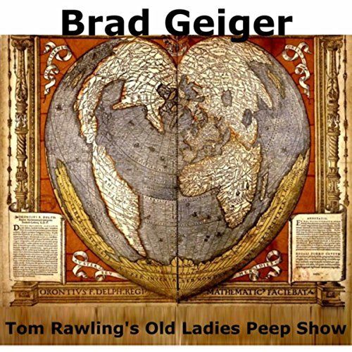 Brad Geiger – Tom Rawling’s Old Ladies Peep Show: Music