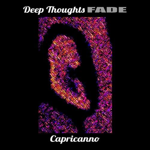 Capricanno – Deep Thoughts Fade: Music