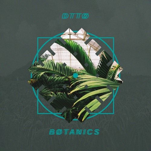 DTTO - Botanics, Album Cover Art