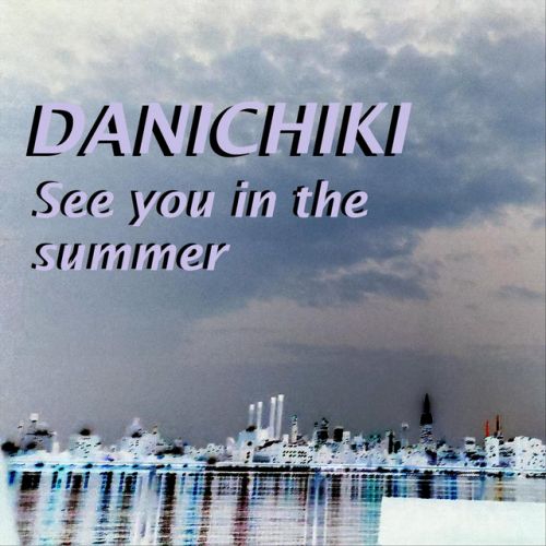 Danichiki - See you in the summer, EP Cover Art