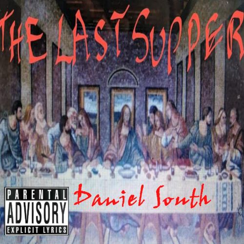 Daniel South - The Last Supper Kingdom Of God, Mixtape Cover Art