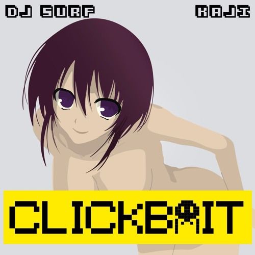 Dj Surf & Kaji – Clickbait: Music