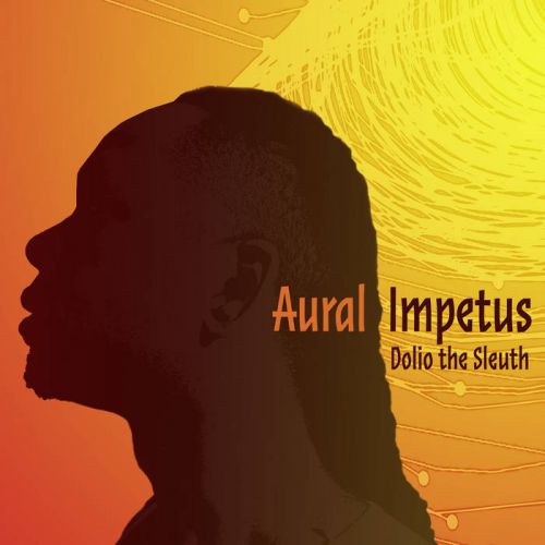 Dolio the Sleuth - Aural Impetus, Album Cover Art
