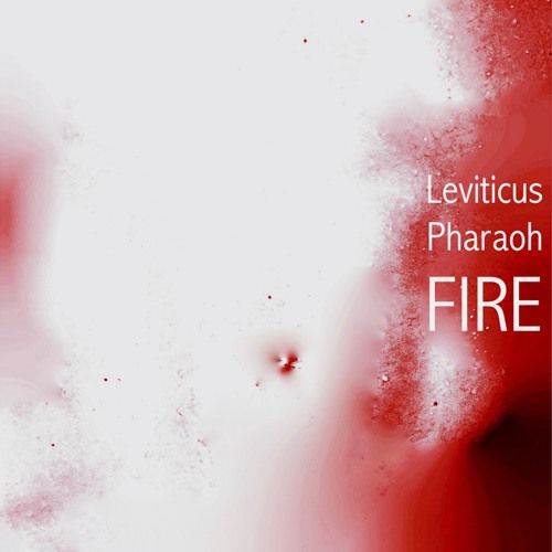 Leviticus Pharaoh -  FIRE,  Album Cover Art
