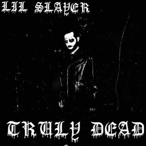 Lil Slayer – Truly Dead: Music