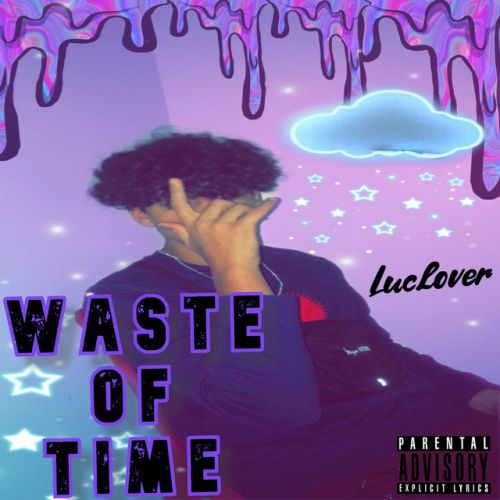 Luclover - Waste of Time,  Mixtape Cover Art