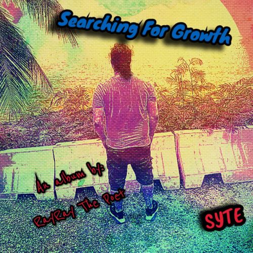 Rayray The Poet – Searching for Growth: Music