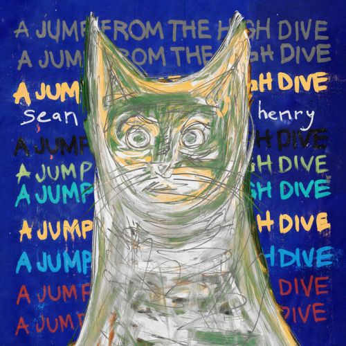 Sean Henry – A Jump From The High Dive: Music