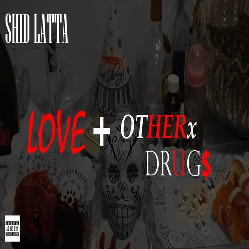 Shid Latta – LOVE + OTHERx DRUG$: Music