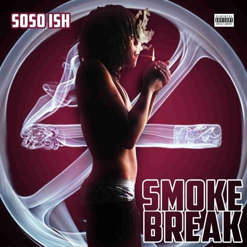 SoSo Ish (Florida Artist) – Smoke Break: Music