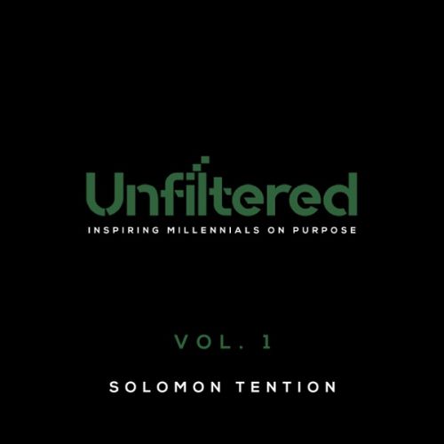 Solomon Tention - Unfiltered: Inspiring Millennials on Purpose, Vol 1,  Album Cover Art