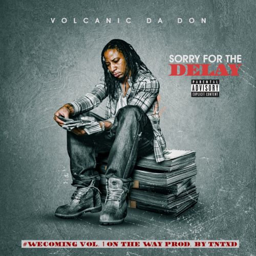 Sorry For The Delay – Volcanic Da Don: Music