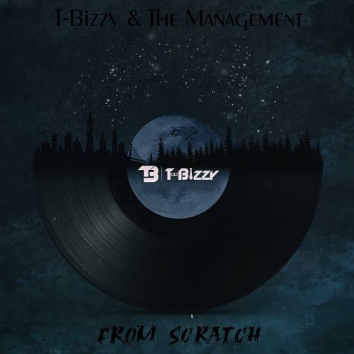 T-Bizzy & The Management - From Scratch, Mixtape Cover Art