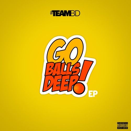 Team BD – “GO BALLS DEEP” Hosted By DJ Ghost: Music