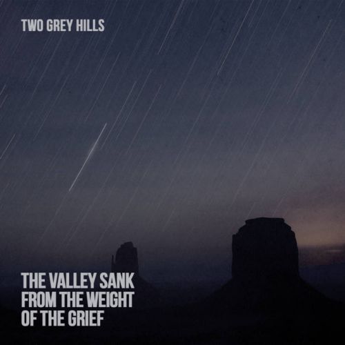 Two Grey Hills – The Valley Sank from the Weight of the Grief: Music