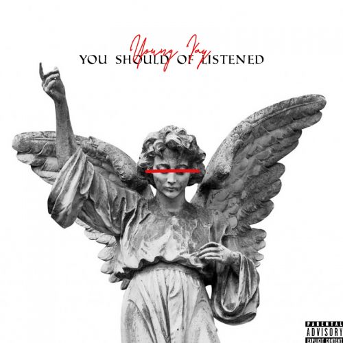 Young Jay – You Should Of Listened: Music