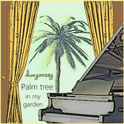 hooyoosay - Palm tree in my garden, Mixtape Cover Art
